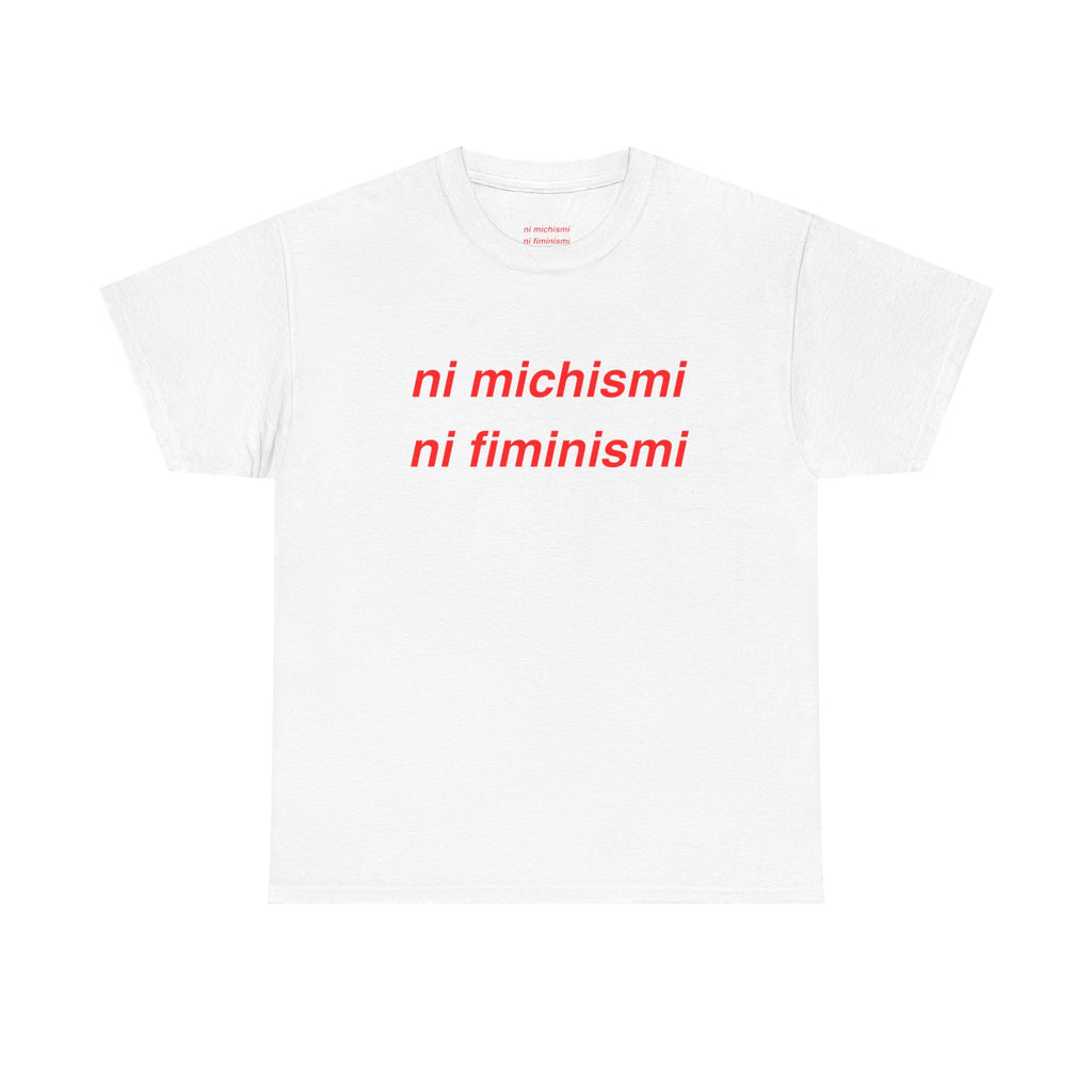 Camiseta Clásica NI MICHISMI NI FIMINISMI